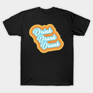 Drink Drank Drunk T-Shirt